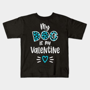 My Dog is My Valentine Kids T-Shirt